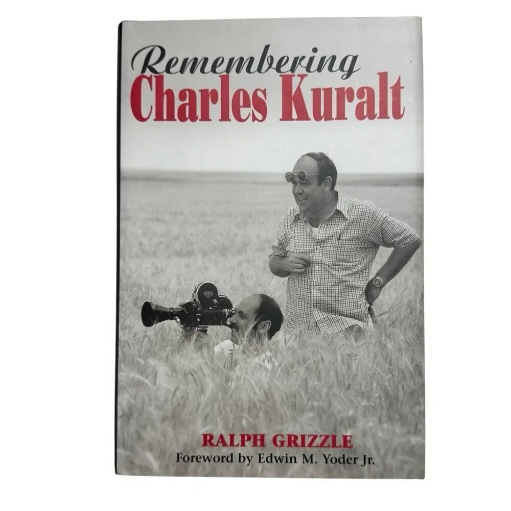 Remembering Charles Kuralt by Ralph Grizzle SIGNED 2000 First Edition  H/C  D/J